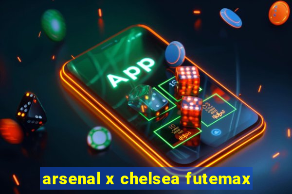 arsenal x chelsea futemax